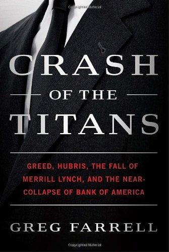 Crash of the Titans: Greed, Hubris, the Fall of Merrill Lynch, and the Near-Collapse of Bank of America