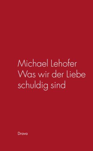 Was wir der Liebe schuldig sind: Gedichte