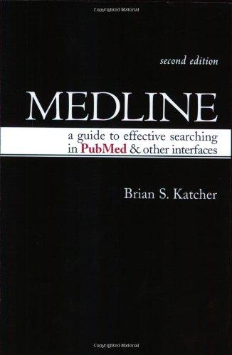 Medline: A Guide to Effective Searching in Pubmed And Other Interfaces