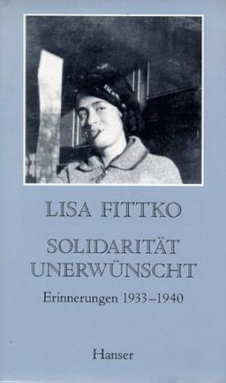 Solidarität unerwünscht: Meine Flucht durch Europa. Erinnerungen 1933-1940