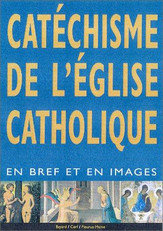 Le catéchisme de l'Eglise catholique en bref et en images