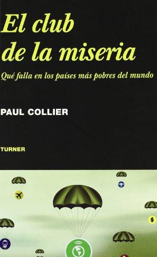 El club de la miseria : qué falla en los países más pobres del mundo (Noema, Band 47)