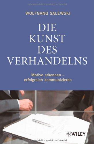 Die Kunst des Verhandelns: Motive erkennen - erfolgreich kommunizieren