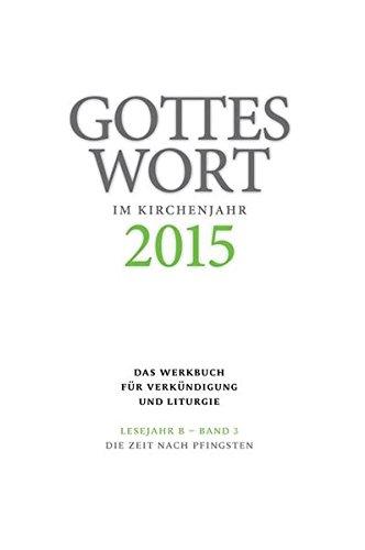 Gottes Wort im Kirchenjahr: 2015. Lesejahr B - Band 3: Die Zeit nach Pfingsten