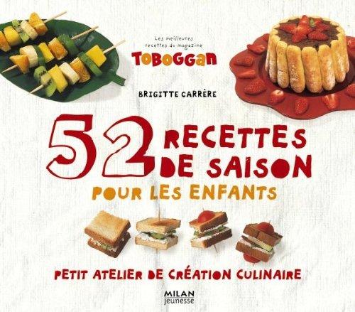 52 recettes de saison pour les enfants : petit atelier de création culinaire