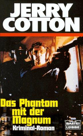 Jerry Cotton. Das Phantom mit der Magnum.