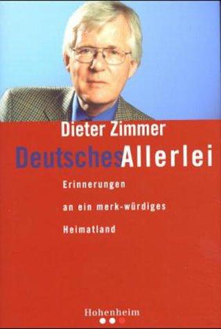 Deutsches Allerlei: Erinnerungen an ein merk-würdiges Heimatland