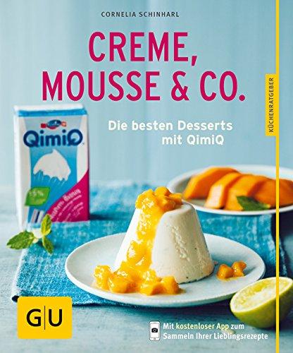 Creme, Mousse & Co.: Die besten Desserts mit QimiQ (GU Küchenratgeber)