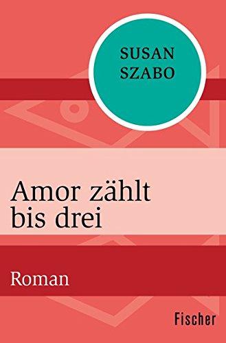 Amor zählt bis drei: Roman