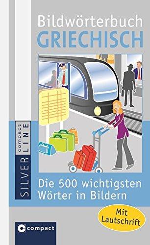 Compact Bildwörterbuch Griechisch: Die 500 wichtigsten Wörter in Bildern zum Lernen und Zeigen. Mit Lautschrift