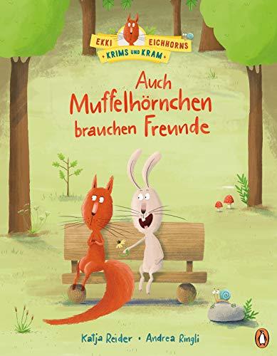 Ekki Eichhorns Krims und Kram - Auch Muffelhörnchen brauchen Freunde: Bilderbuch ab 3 Jahren