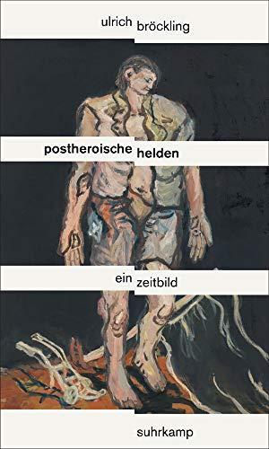 Postheroische Helden: Ein Zeitbild