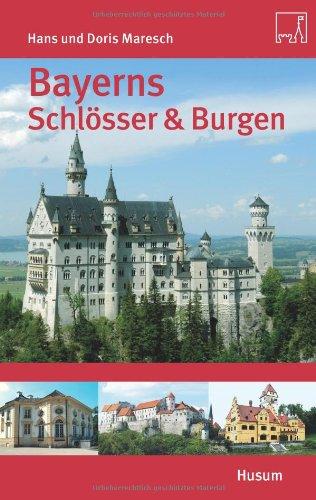 Bayerns Schlösser & Burgen: Ober- und Niederbayern, Schwaben und die Oberpfalz