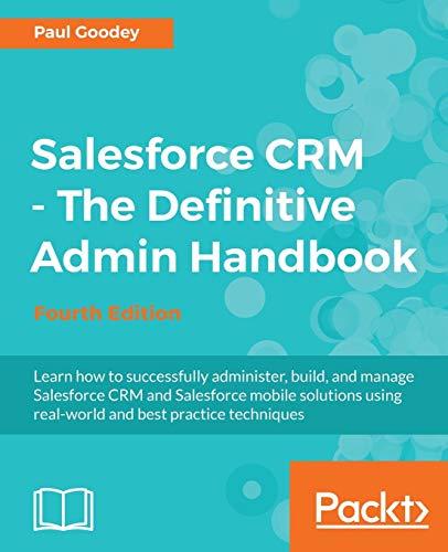 Salesforce CRM - The Definitive Admin Handbook - Fourth Edition (English Edition): A Deep-dive into the working of Salesforce CRM