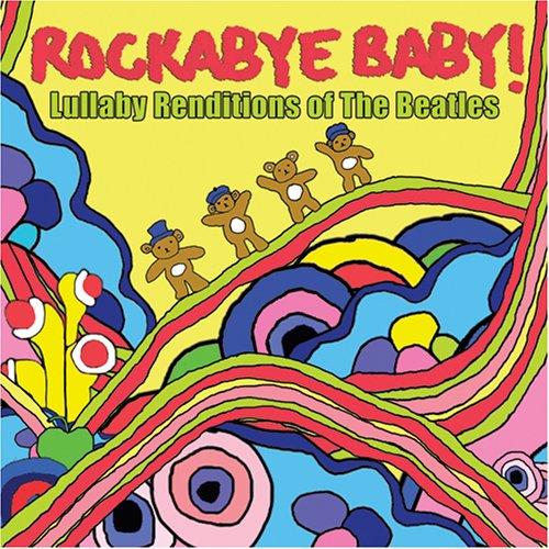 Rockabye Baby! Lullaby Renditions of The Beatles