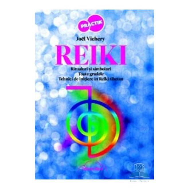 Reiki. Ritualuri Si Simboluri. Toate Gradele. Tehnici De Initiere In Reiki Tibetan