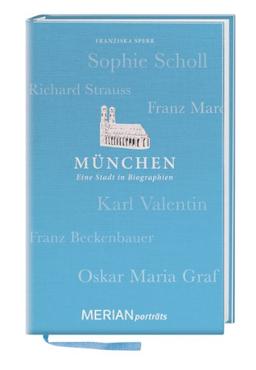 München. Eine Stadt in Biographien: MERIAN porträts