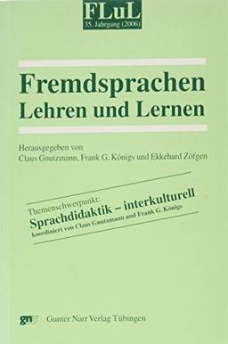 Fremdsprachen Lehren und Lernen (FLuL): Themenschwerpunkt: Sprachdidaktik - interkulturell: Bd Jg 35/2006