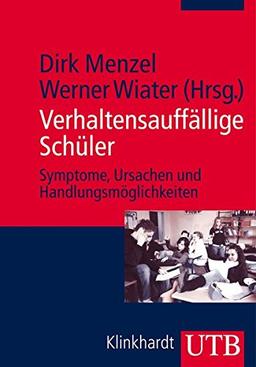 Verhaltensauffällige Schüler: Symptome, Ursachen und Handlungsmöglichkeiten