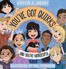 You've Got Quirks: And You're Wonderful!