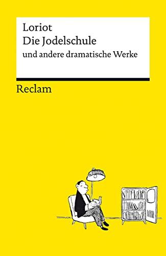 Die Jodelschule und andere dramatische Werke | Die beliebtesten und bekanntesten Sketche von Loriot | Reclams Universal-Bibliothek