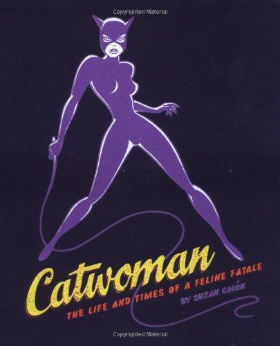 Catwoman: The Life and Times of a Feline Fatale (Superheroes)