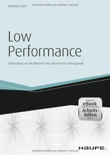 Low Performance - inkl. Arbeitshilfen online: Aktivierung von Mitarbeitern mit reduziertem Leistungsprofil