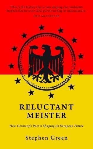 Reluctant Meister: How Germany's Past is Shaping its European Future