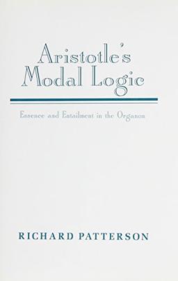 Aristotle's Modal Logic: Essence and Entailment in the Organon