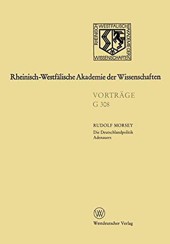 Die Deutschlandpolitik Adenauers (German Edition): 340. Sitzung am 18. Juli 1990 in Düsseldorf (Rheinisch-Westfälische Akademie der Wissenschaften, 308, Band 308)