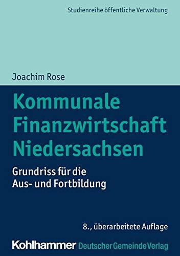 Kommunale Finanzwirtschaft Niedersachsen: Grundriss für die Aus- und Fortbildung (DGV-Studienreihe Öffentliche Verwaltung)