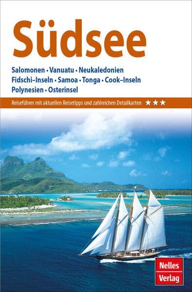 Nelles Guide Reiseführer Südsee: Salomonen, Vanuatu, Neukaledonien, Fidschi–Inseln, Samoa, Tonga, Cook–Inseln, Polynesien, Osterinsel (Nelles Guide: Deutsche Ausgabe)