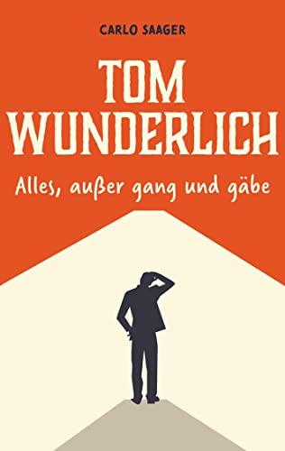 Tom Wunderlich: Alles, außer gang und gäbe