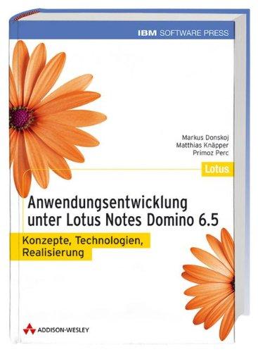 Anwendungsentwicklung unter Lotus Notes/Domino 6: Konzepte. Technologien. Realisierung (IBM Software Press)