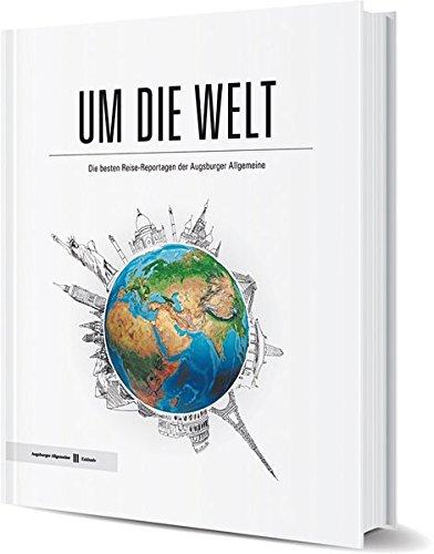 Um die Welt: Die besten Reise-Reportagen der Augsburger Allgemeine