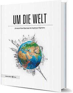 Um die Welt: Die besten Reise-Reportagen der Augsburger Allgemeine