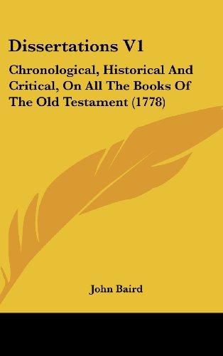 Dissertations V1: Chronological, Historical And Critical, On All The Books Of The Old Testament (1778)