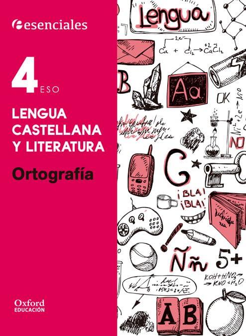 Esenciales Oxford. Lengua Castellana y Literatura 4.º ESO. Ortografía