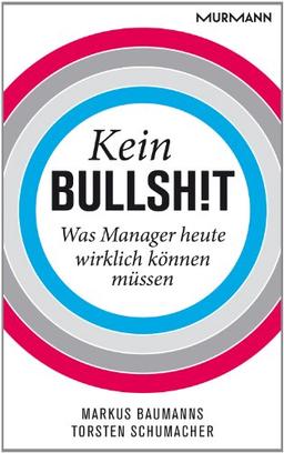 Kein Bullshit. Was Manager heute wirklich können müssen