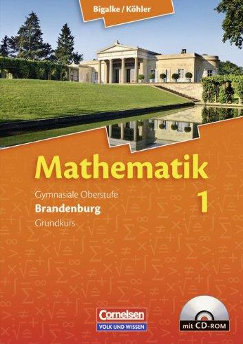 Bigalke/Köhler: Mathematik Sekundarstufe II - Brandenburg - Bisherige Ausgabe: Band 1: Gesamtband/Grundkurs - Qualifikationsphase - Schülerbuch mit CD-ROM