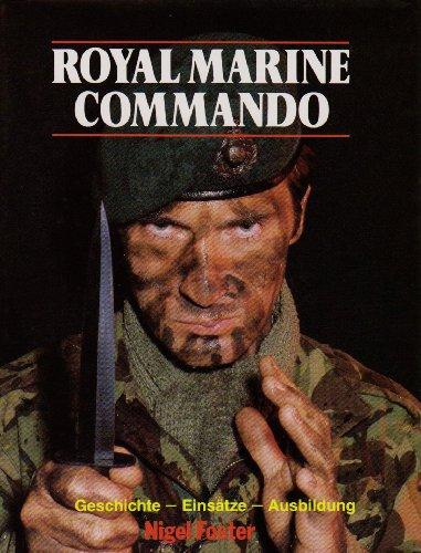 Royal Marine Commando. Geschichte - Einsätze - Ausbildung