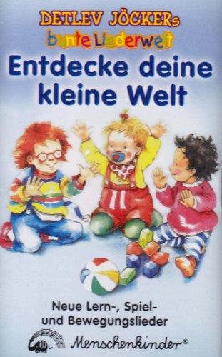 Entdecke deine kleine Welt: Neue Kinderlieder, Finger- und Schmusespiele, kinderleicht Bewegungsübungen, Massagen und weiter Spielanregungen für die erste Kinderzeit von 0-3 Jahren