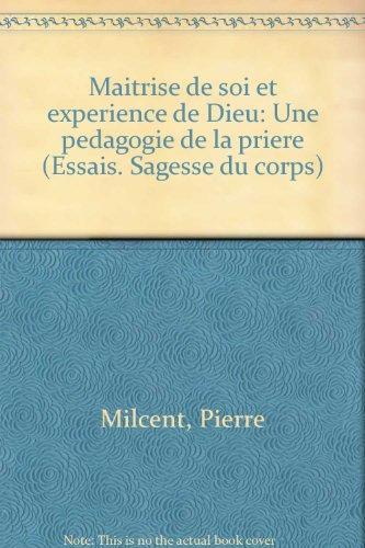 Maitrise de soi et expérience de Dieu : Une pédagogie de la prière