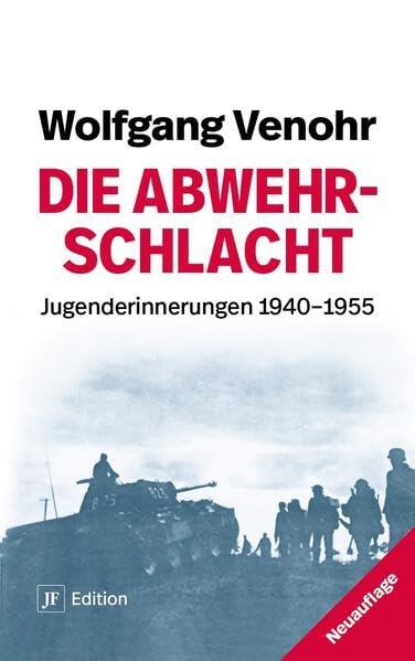 Die Abwehrschlacht: Jugenderinnerungen 1940-1955 (JF Edition)