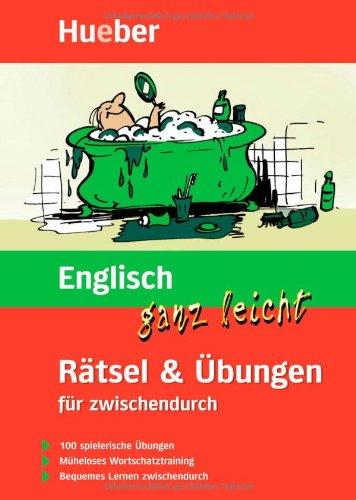 Englisch ganz leicht Rätsel &amp; Übungen für zwischendurch: 100 spielerische Übungen. Müheloses Wortschatztraining. Bequemes Lernen zwischendurch