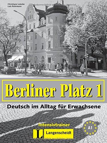 Berliner Platz 1: Deutsch im Alltag für Erwachsene. Intensivtrainer