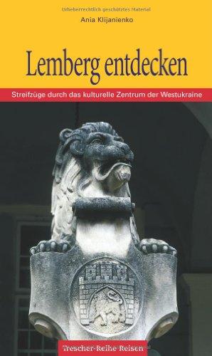 Lemberg entdecken. Streifzüge durch das kulturelle Zentrum der Westukraine