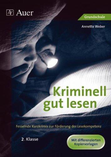 Kriminell gut lesen. 2. Klasse: Fesselnde Kurzkrimis zur Förderung der Lesekompetenz. Grundschule. Mit differenzierten Kopiervorlagen