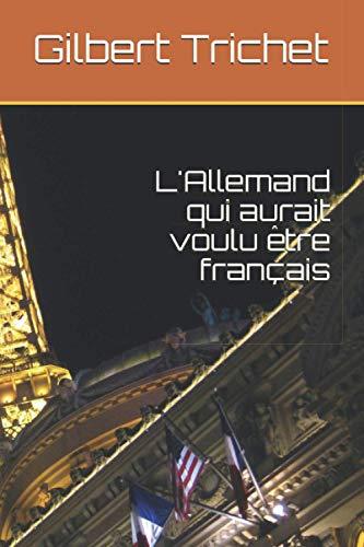 L'Allemand qui aurait voulu être français