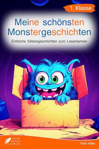 Silbenbuch 1. Klasse - Meine schönsten Monstergeschichten: Einfache Silbengeschichten zum Lesenlernen für Kinder ab 6 Jahren